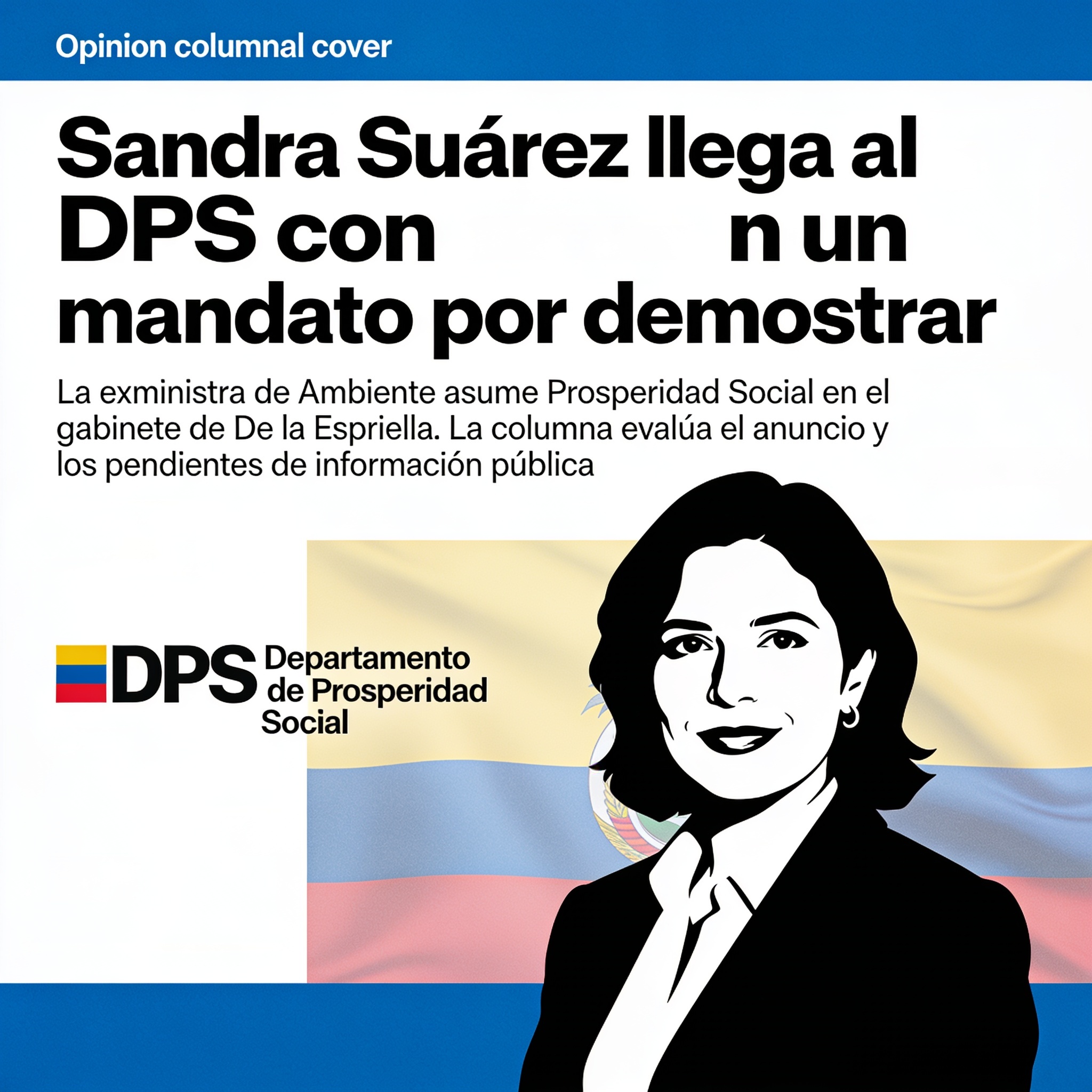 Sandra Suárez llega al DPS con un mandato por demostrar — Política, ilustración editorial